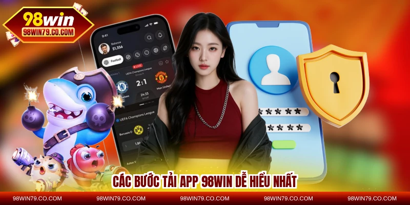 Các bước tải app 98WIN dễ hiểu nhất