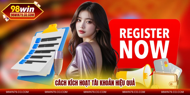 Cách kích hoạt tài khoản hiệu quả
