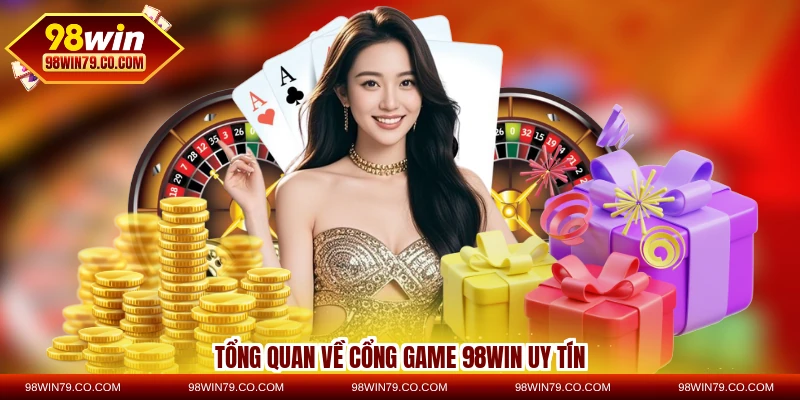 Tổng quan về cổng game 98WIN uy tín